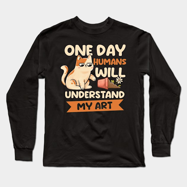 One Day Humans Will Understand My Art - Cute Funny Cat Gift Long Sleeve T-Shirt by eduely